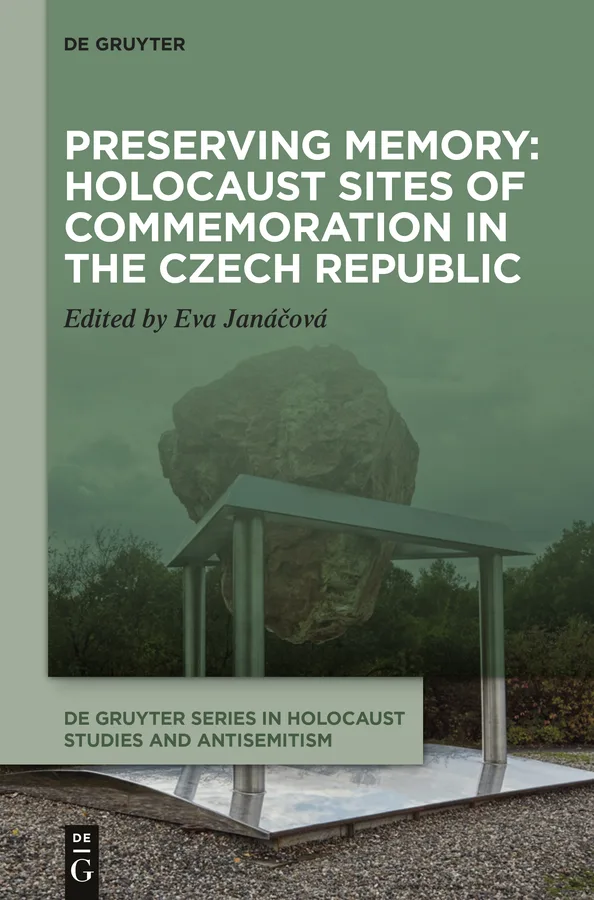 Preserving Memory: Holocaust Sites of Commemoration in the Czech Republic